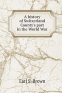 history of Switzerland County's part in the World War