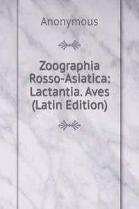 Zoographia Rosso-Asiatica: Lactantia. Aves (Latin Edition)