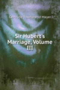 Sir Hubert's Marriage, Volume III