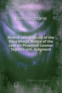 Hindoo law. Defence of the Daya bhaga. Notice of the case on Prosoono Coomar Tagore's will. Judgment