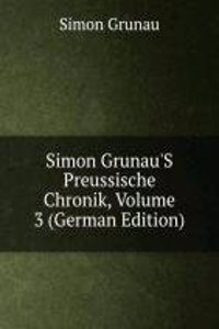 Simon Grunau'S Preussische Chronik, Volume 3 (German Edition)