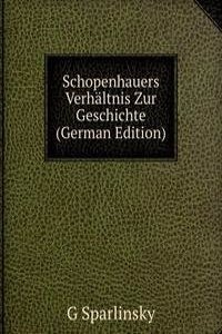 Schopenhauers Verhaltnis Zur Geschichte (German Edition)