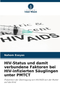 HIV-Status und damit verbundene Faktoren bei HIV-infizierten Säuglingen unter PMTCT