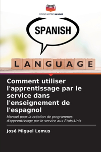Comment utiliser l'apprentissage par le service dans l'enseignement de l'espagnol