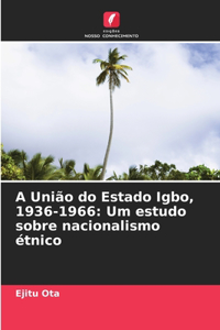 A União do Estado Igbo, 1936-1966