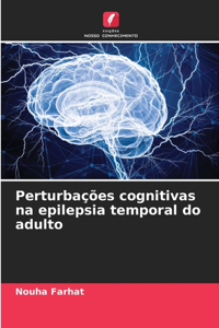 Perturbações cognitivas na epilepsia temporal do adulto