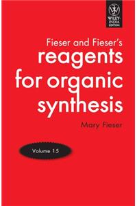 Fiesers' Reagents for Organic Synthesis- Vol.15