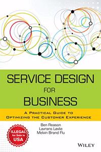 Service Design for Business: A Practical Guide to Optimizing the Customer Experience