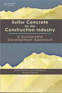 Sulfur Concrete for the Construction Industry: A Sustainable Development Approach