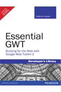 Essential GWT : Building for the Web with Google Web Toolkit 2