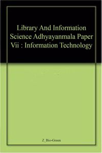 Library And Information Science Adhyayanmala  Paper Vii : Information Technology
