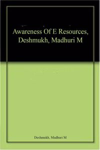 Awareness Of E Resources, Deshmukh, Madhuri M