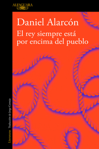 Rey Siempre Está Por Encima del Pueblo / The Is Always Above the People: Stories