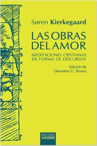 Las obras del amor: Meditaciones cristianas en forma de discursos