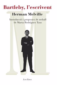 Bartleby, l'escrivent: Introduccio i propostes de treball a cura de Marta Rodriguez Taus