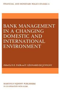 Bank Management in a Changing Domestic and International Environment: The Challenges of the Eighties