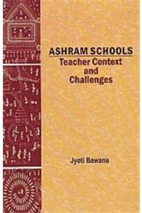 Ashram Schools : Teacher Context and Challenges