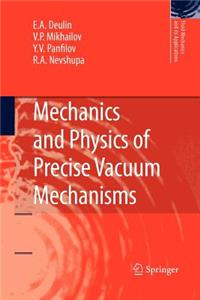 Mechanics and Physics of Precise Vacuum Mechanisms