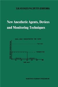 New Anesthetic Agents, Devices and Monitoring Techniques