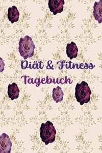 Diat & Fitness Tagebuch fur Frauen: Hubsches Ernahrungs- und Fitness-Journal fur Frauen | Motivierender Diat- und Bewegungsplaner