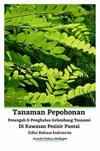 Tanaman Pepohonan Pencegah Dan Penghalau Gelombang Tsunami Di Kawasan Pesisir Pantai Edisi Bahasa Indonesia Hardcover Version