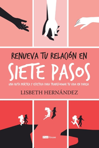 Renueva Tu Relación En Siete Pasos