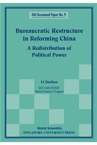 Bureaucratic Restructure in Reforming China: A Redistribution of Political Power