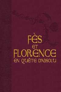 Fes Et Florence en Quete D'absolu