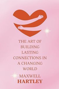 Art of Building Lasting Connections in a Changing World