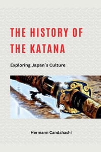 History of the Katana - Exploring Japan's Culture