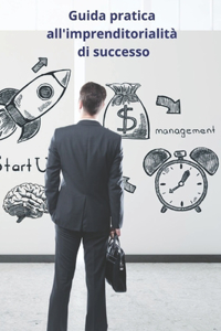 Guida pratica all'imprenditorialità di successo