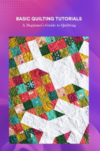 Basic Quilting Tutorials