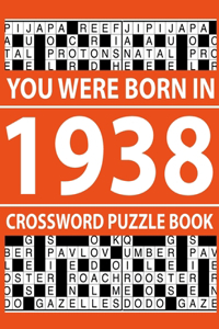 Crossword Puzzle Book-You Were Born In 1938: Crossword Puzzle Book for Adults To Enjoy Free Time