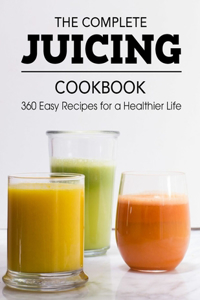 The Complete Juicing Cookbook