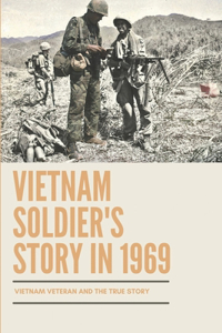 Vietnam Soldier's Story In 1969