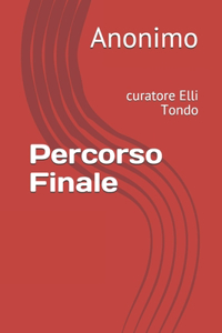 Percorso Finale: curatore Elli Tondo