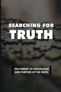 Searching For Truth