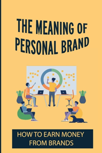 The Meaning Of Personal Brand