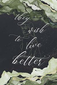 They Wish to Live Better