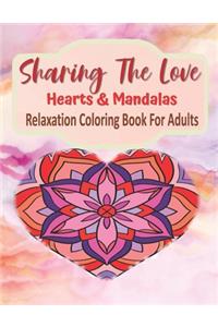 Sharing The Love Hearts & Mandalas Relaxation Coloring Book For Adults