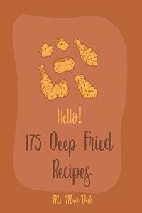 Hello! 175 Deep Fried Recipes