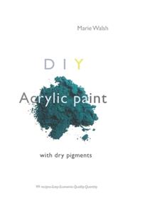 DIY Acrylic Paint with dry pigments