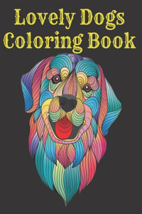 Lovely Dogs Coloring Book: Dogs Coloring Pages For Kids & Adults (Dog Coloring Books), A Fun Activity Book for Dog Lovers, for girls-boys