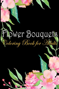 Flower Bouquets Coloring Book for Adults