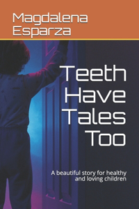 Teeth Have Tales Too