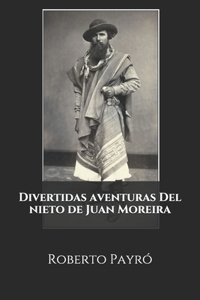 Divertidas aventuras Del nieto de Juan Moreira