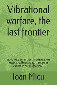 Vibrational warfare, the last frontier