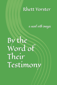 By the Word of Their Testimony