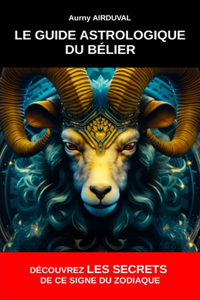 Guide Astrologique du Bélier, Découvrez les Secrets de ce Signe du Zodiaque