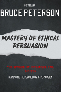 Mastery Of Ethical Persuasion